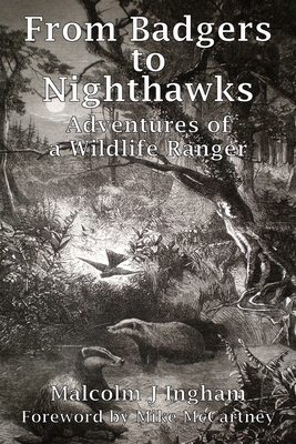 Coperta cărții 'From Badgers to Nighthawks: Adventures of a Wildlife Ranger - Malcolm J. Ingham'
