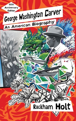 George Washington Carver: An American Biography - Rackham Holt