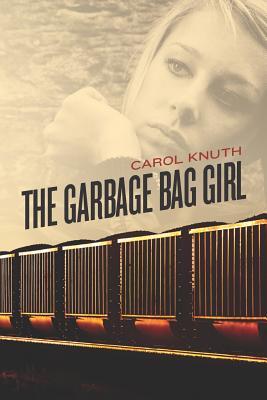 The Garbage Bag Girl - Carol Knuth
