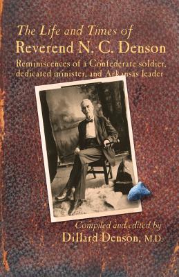 Coperta cărții 'The Life and Times of Reverend N. C. Denson - William Dillard Denson'