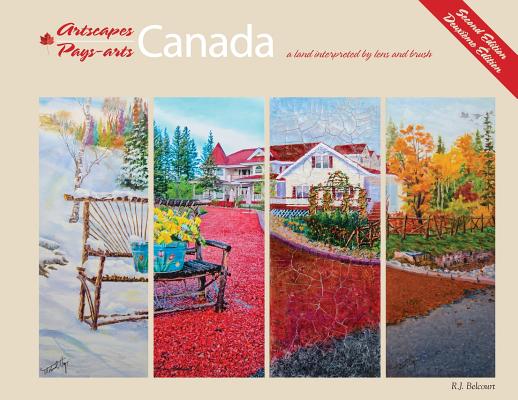 Artscapes / Pays-arts Canada: a land interpreted by lens and brush - Raymond J. Belcourt