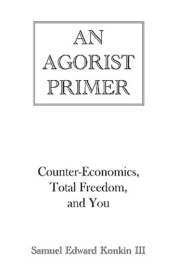 An Agorist Primer - Samuel Edward Konkin
