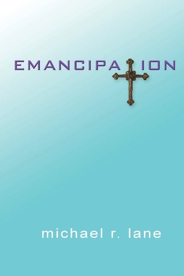 Emancipation - Michael R. Lane