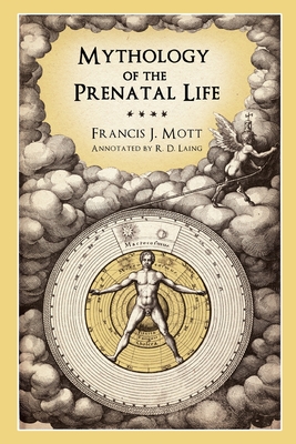 Mythology of the Prenatal Life - Francis J. Mott