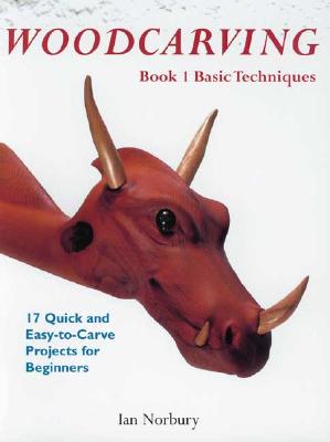 Woodcarving: Book 1: Basic Techniques - Ian Norbury