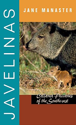 Javelinas: Collared Peccaries of the Southwest - Jane Manaster