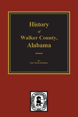 Coperta cărții 'History of Walker County, Alabama - John M. Dombhart'