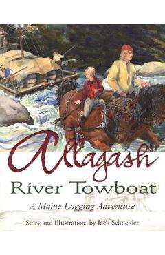 Coperta cărții 'Allagash River Towboat: A Maine Logging Adventure - Jack Schneider'