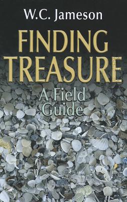 Finding Treasure: A Field Guide - W. C. Jameson