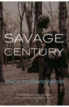 Coperta cărții 'Savage Century: Back to Barbarism - Therese Delpech'