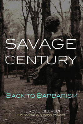 Coperta cărții 'Savage Century: Back to Barbarism - Therese Delpech'