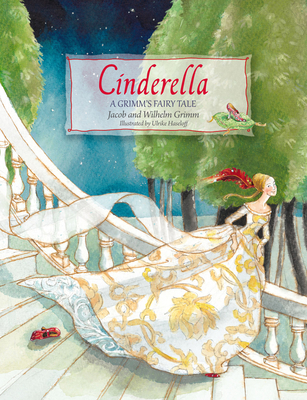 Cinderella: A Grimm's Fairy Tale - Jacob And Wilhelm Grimm