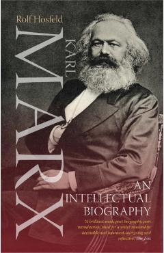 Coperta cărții 'Karl Marx: An Intellectual Biography - Rolf Hosfeld'