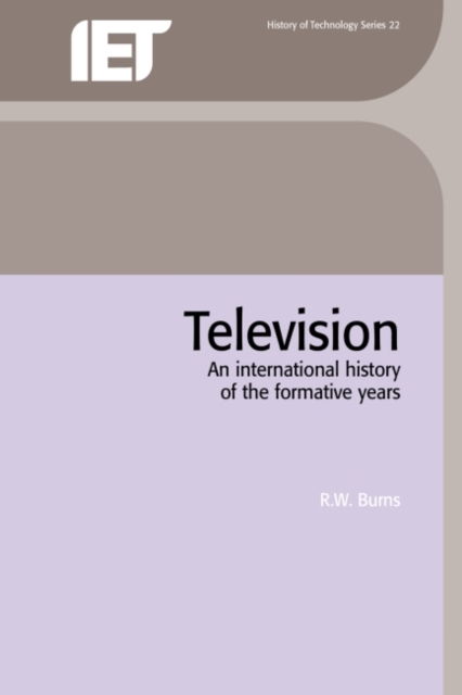 Television: An International History of the Formative Years - R. W. Burns