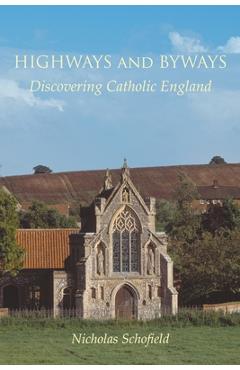 Coperta cărții 'Highways and Byways: Discovering Catholic England - Nicholas Schofield'