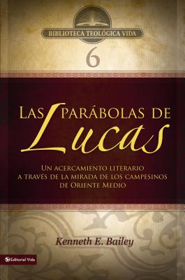 Btv # 06: Las Parbolas de Lucas: Un Acercamiento Literario a Travs de la Mirada de Los Campesinos de Oriente Medio - Kenneth E. Bailey