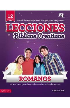 Coperta cărții 'Lecciones Biblicas Creativas Para Jovenes Sobre Romanos: Fe al Rojo Vivo! = Creative Bible Lessons in Romans - Chap'