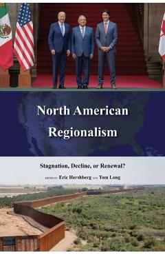 Poza produsului North American Regionalism: Stagnation, Decline, or Renewal? - Eric Hershberg