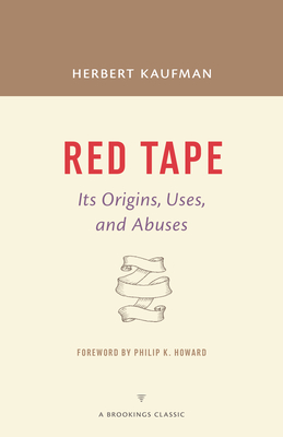 Red Tape: Its Origins, Uses, and Abuses - Herbert Kaufman