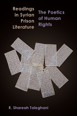 Readings in Syrian Prison Literature: The Poetics of Human Rights - R. Shareah Taleghani