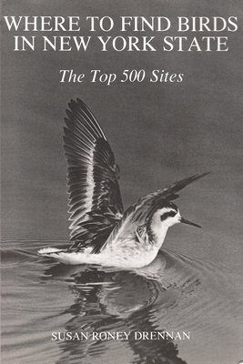 Where to Find Birds in New York State: The Top 500 Sites - Susan Drennan