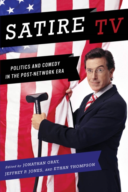 Satire TV: Politics and Comedy in the Post-Network Era - Jonathan Gray