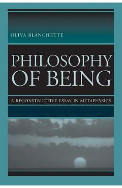 Coperta cărții 'Philosophy of Being: A Reconstructive Essay in Metaphysics - Oliva Blanchette'