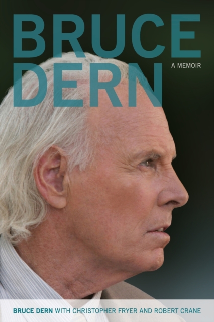 Bruce Dern: A Memoir - Bruce Dern
