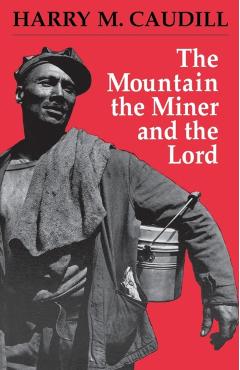 Poza produsului The Mountain, the Miner, and the Lord and Other Tales from a Country Law Office - Harry M. Caudill