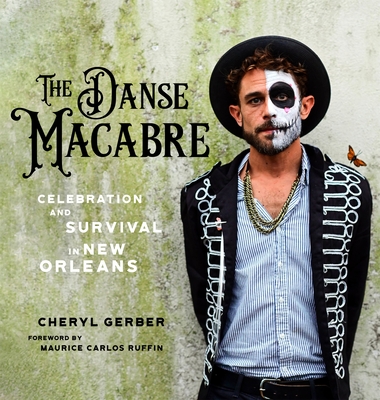 The Danse Macabre: Celebration and Survival in New Orleans - Cheryl Gerber