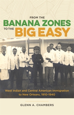 Coperta cărții 'From the Banana Zones to the Big Easy: West Indian and Central American Immigration to New Orleans, 1910-1940 - Glenn'