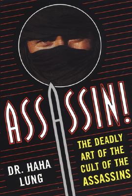 Assassin!: The Deadly Art of the Cult of the Assassins - Haha Lung