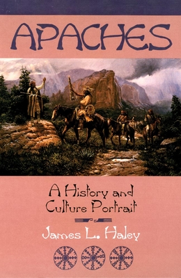 The Apaches: A History and Culture Portrait - James L. Haley