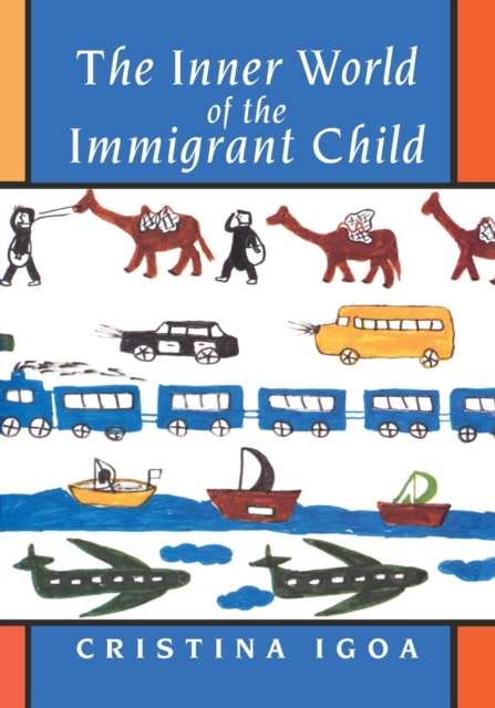 The Inner World of the Immigrant Child - Cristina Igoa