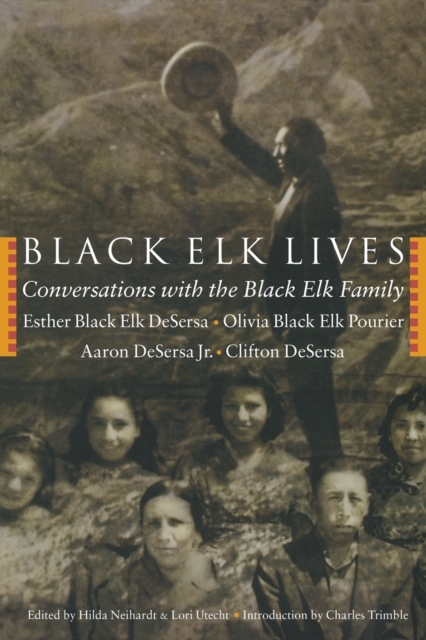 Black Elk Lives: Conversations with the Black Elk Family - Esther Black Elk Desersa