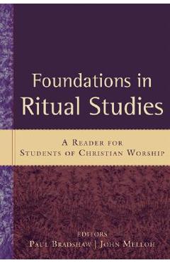 Coperta cărții 'Foundations in Ritual Studies: A Reader for Students of Christian Worship - Paul Bradshaw'