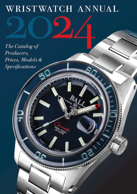 Wristwatch Annual 2024: The Catalog of Producers, Prices, Models, and Specifications - Peter Braun