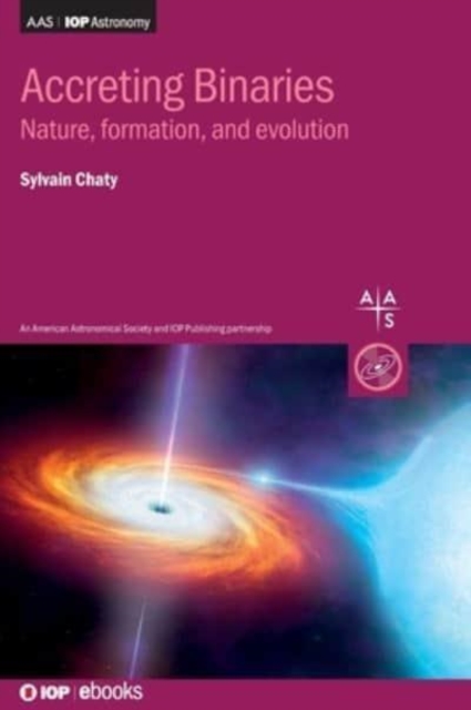 Accreting Binaries: Nature, formation, and evolution - Sylvain Chaty