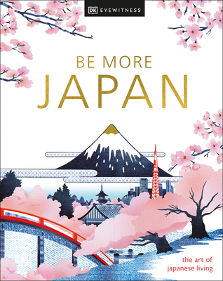 Be More Japan - Dk Eyewitness