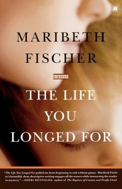 Coperta cărții 'The Life You Longed for - Maribeth Fischer'