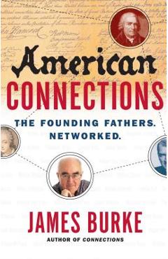 Coperta cărții 'American Connections: The Founding Fathers. Networked. - James Burke'