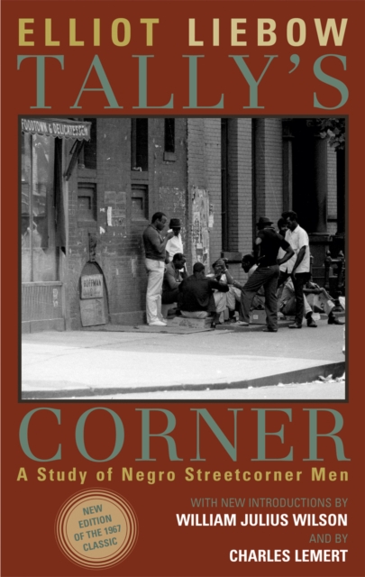 Tally's Corner: A Study of Negro Streetcorner Men - Elliot Liebow