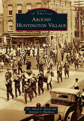 Around Huntington Village - Alfred V. Sforza