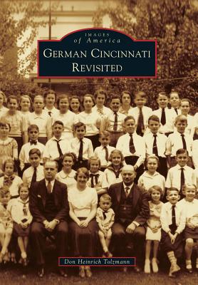 German Cincinnati: Revisited - Don Heinrich Tolzmann