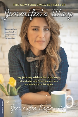 Coperta cărții 'Jennifer's Way: My Journey with Celiac Disease--What Doctors Don't Tell You and How You Can Learn to Live Again -'