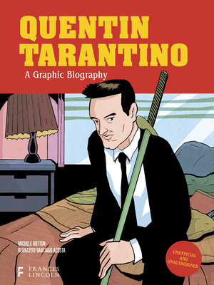 Quentin Tarantino: A Graphic Biography - Michele Botton