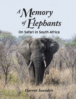 Coperta cărții 'A Memory of Elephants: On Safari in South Africa - Harriet Saunders'