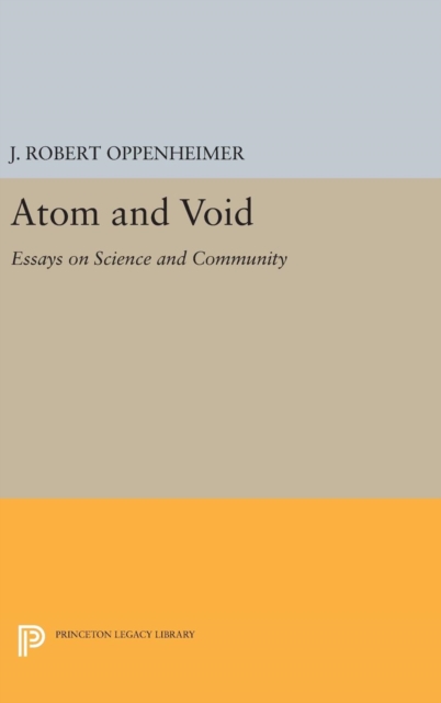 Atom and Void: Essays on Science and Community - J. Robert Oppenheimer