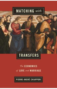 Coperta cărții 'Matching with Transfers: The Economics of Love and Marriage - Pierre-andré Chiappori'