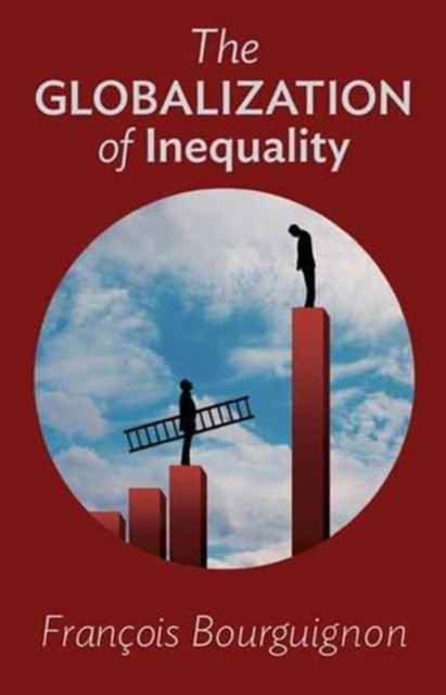 The Globalization of Inequality - Franois Bourguignon